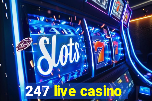 247 live casino