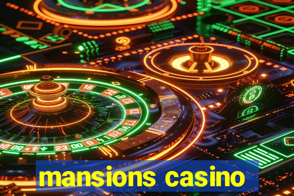 mansions casino