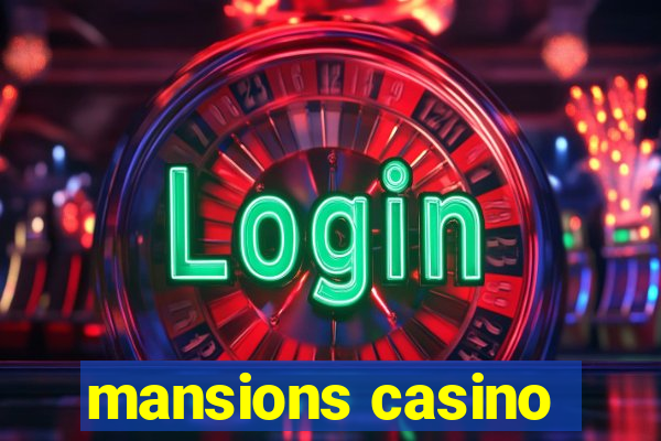 mansions casino