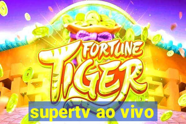 supertv ao vivo