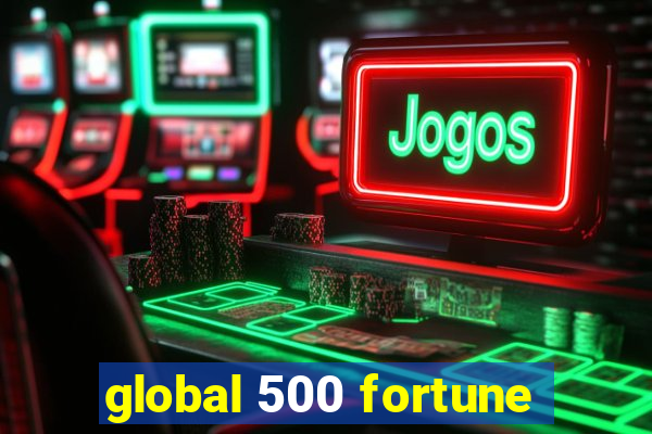 global 500 fortune