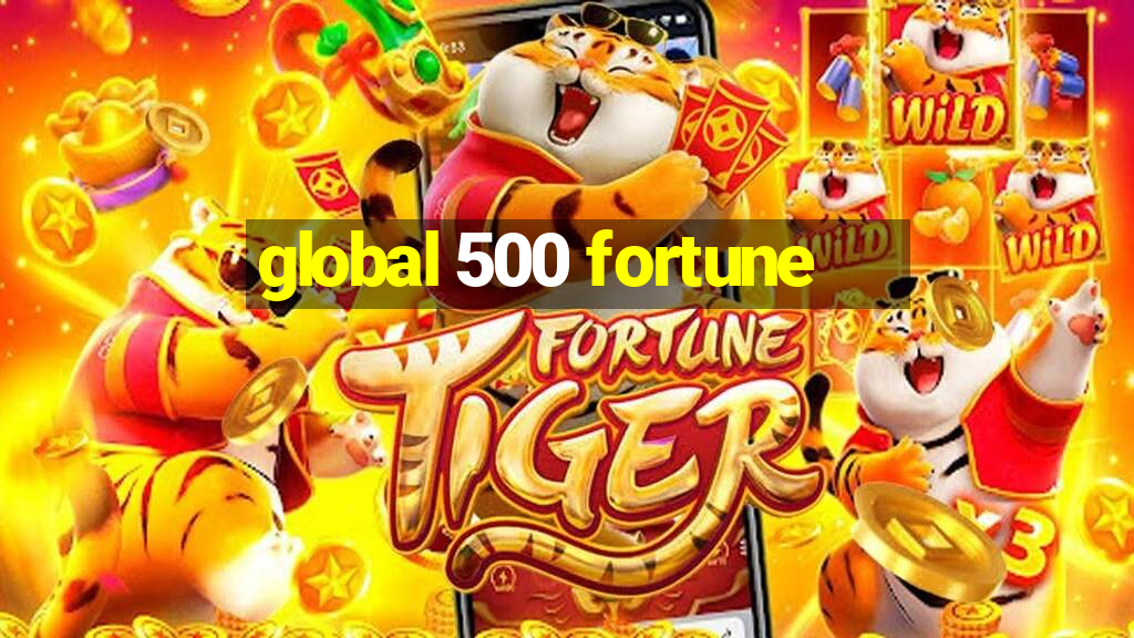 global 500 fortune