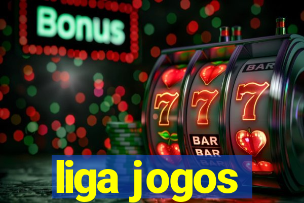 liga jogos