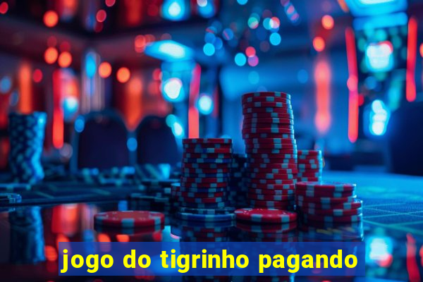 jogo do tigrinho pagando