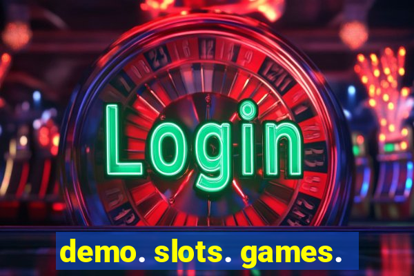 demo. slots. games.