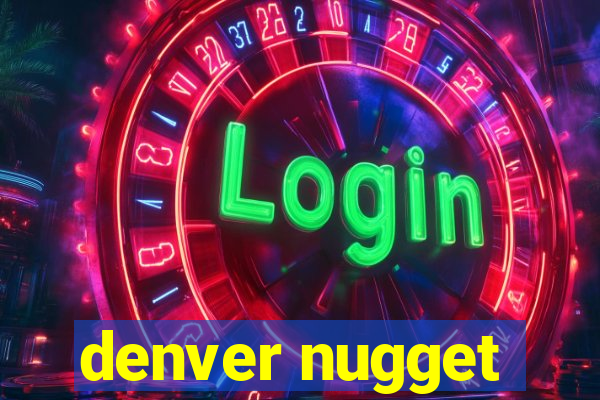 denver nugget