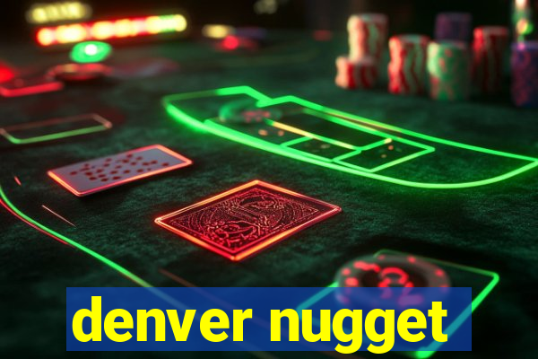 denver nugget