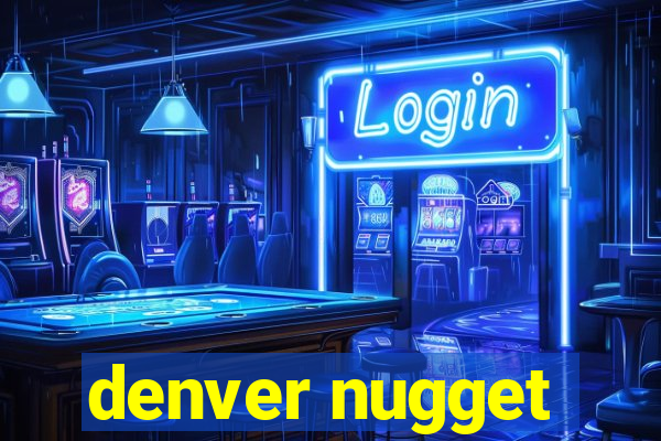 denver nugget