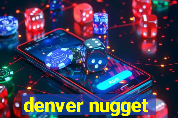 denver nugget