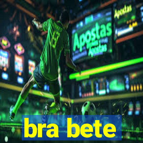 bra bete