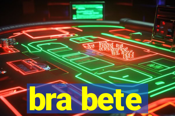 bra bete