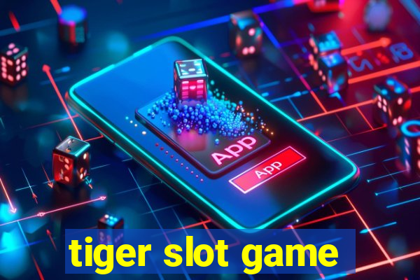 tiger slot game