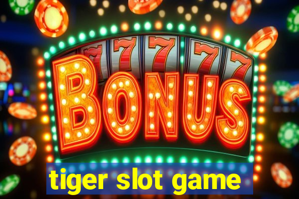 tiger slot game