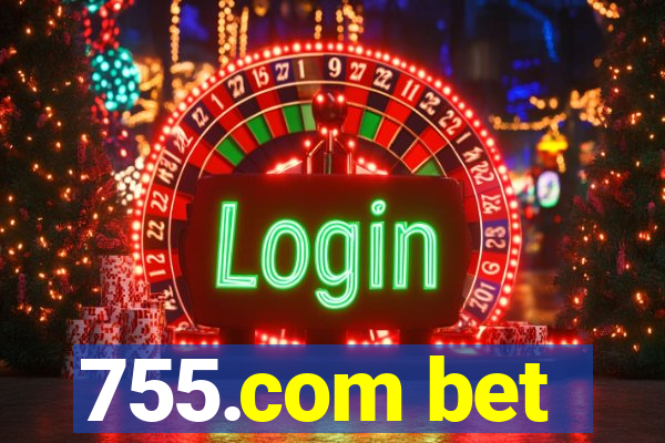 755.com bet