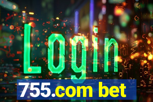 755.com bet