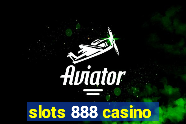 slots 888 casino