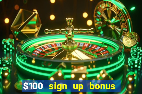 $100 sign up bonus casino no deposit free play