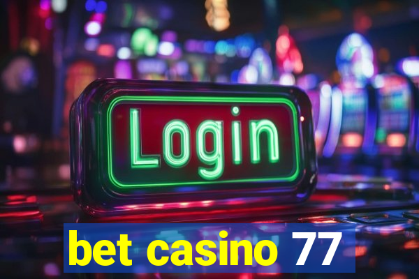 bet casino 77