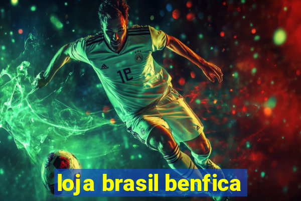 loja brasil benfica