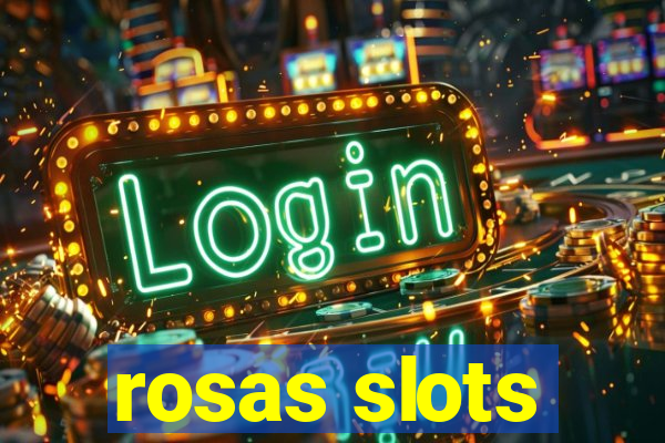 rosas slots