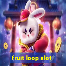 fruit loop slot