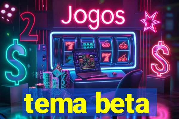 tema beta