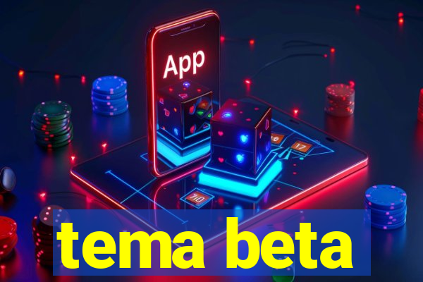 tema beta