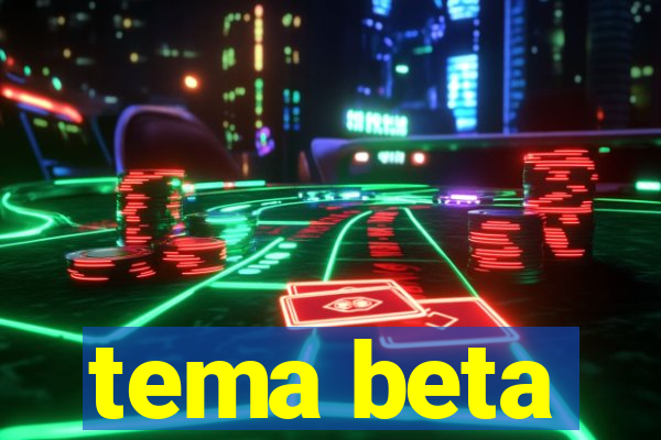 tema beta