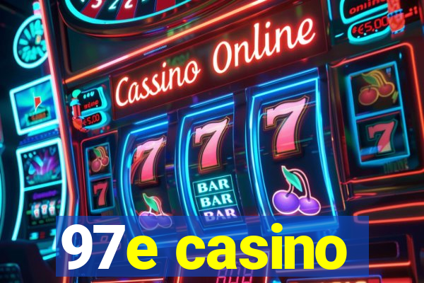 97e casino