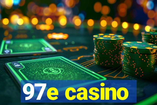 97e casino