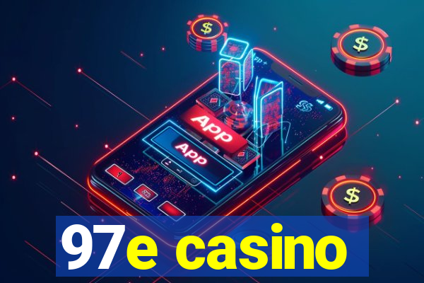 97e casino