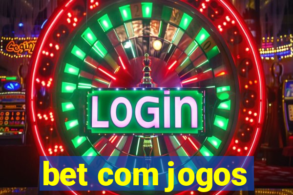 bet com jogos