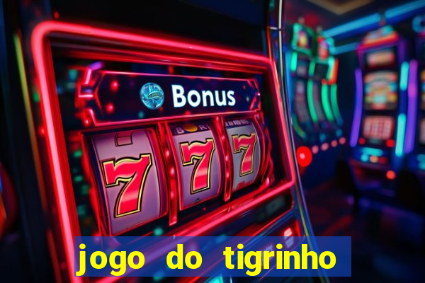 jogo do tigrinho que n茫o precisa depositar