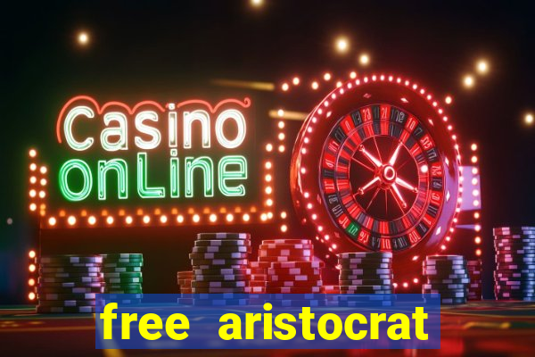 free aristocrat slot games