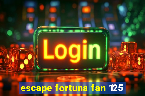 escape fortuna fan 125