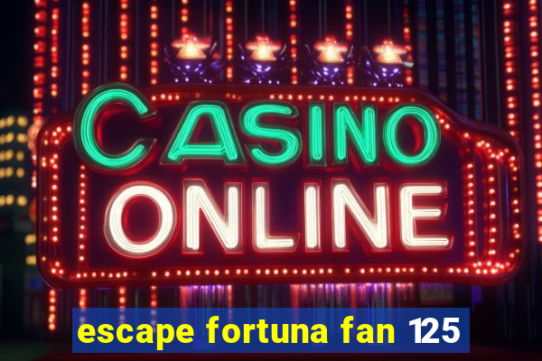 escape fortuna fan 125