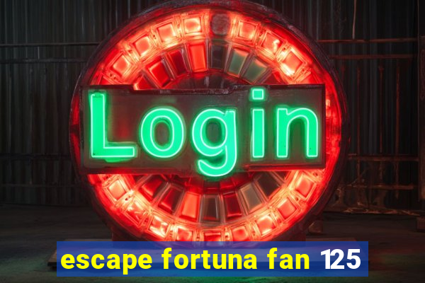 escape fortuna fan 125