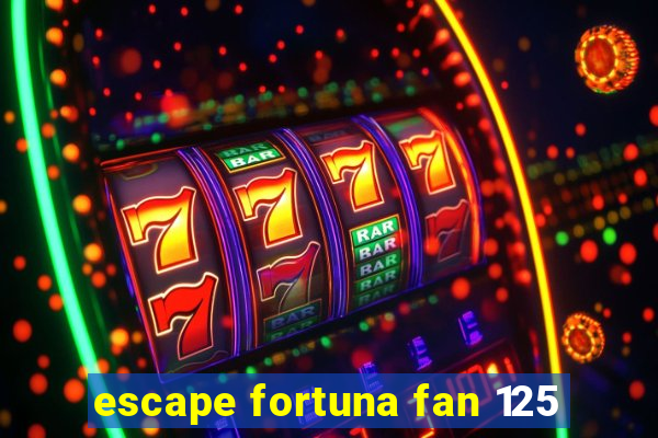 escape fortuna fan 125