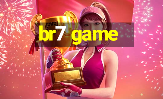 br7 game