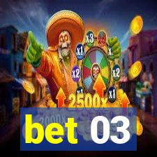 bet 03