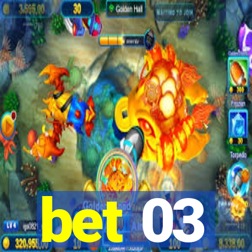 bet 03