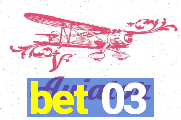 bet 03