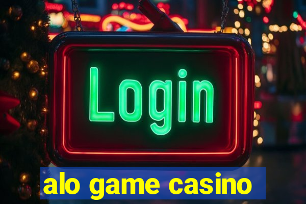 alo game casino