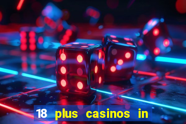 18 plus casinos in new england