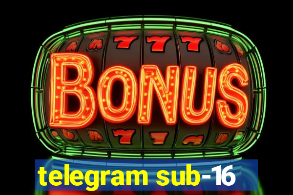 telegram sub-16