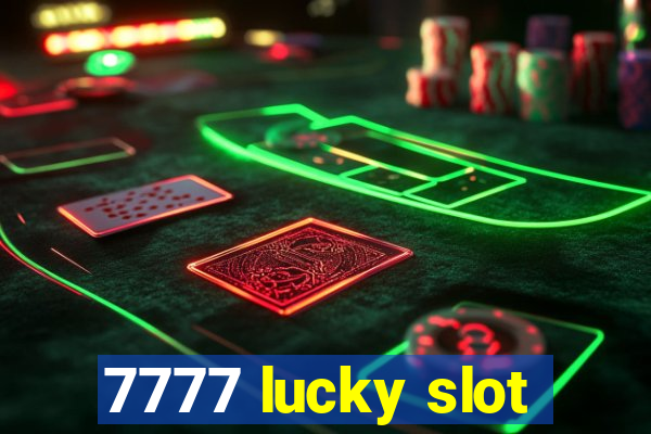 7777 lucky slot