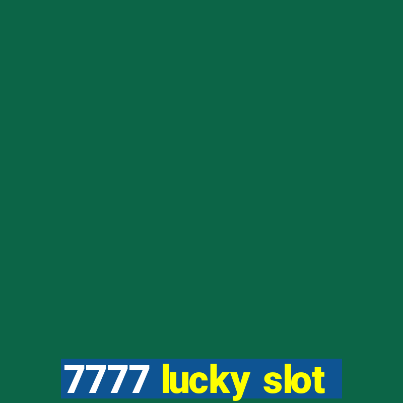 7777 lucky slot