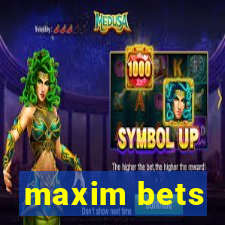 maxim bets