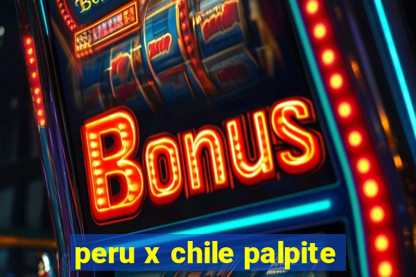 peru x chile palpite