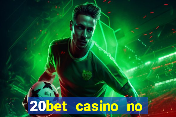 20bet casino no deposit bonus code for existing players